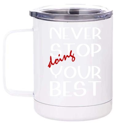 Never Stop Doing Your Best Motivation Great Gift 12 oz Stainless Steel Tumbler Cup