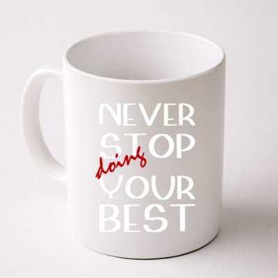 Never Stop Doing Your Best Motivation Great Gift Coffee Mug