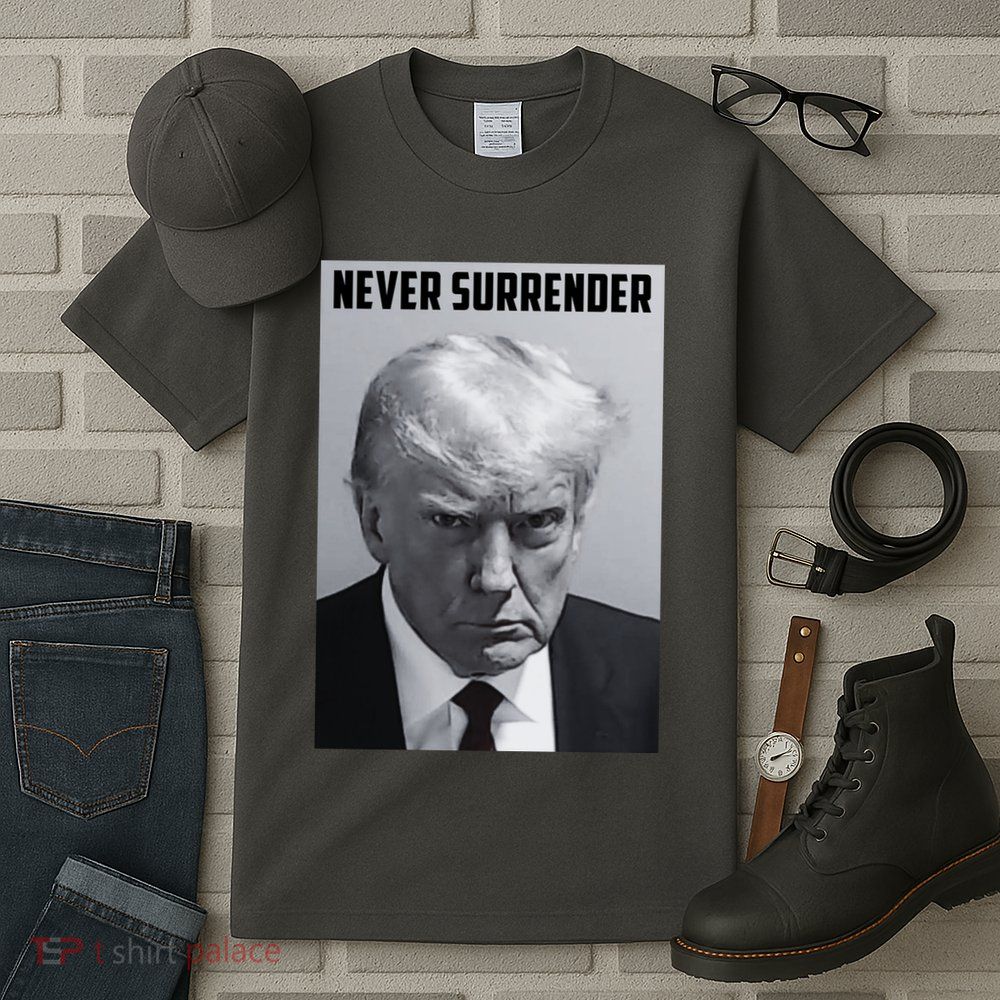 Never Surrender Donald Trump Mugshot Tall T-Shirt