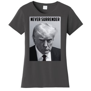 Never Surrender Donald Trump Mugshot Women's T-Shirt