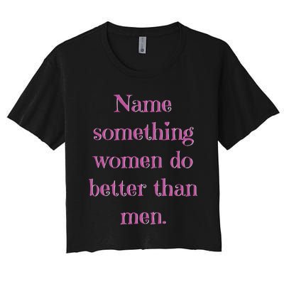 Name Something Do Better Than Women's Crop Top Tee