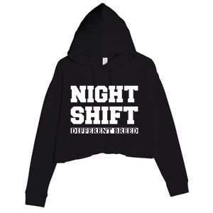 Night Shift Different Breed Night Shift Worker Funny Quote Meaningful Gift Crop Fleece Hoodie