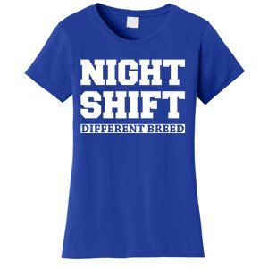 Night Shift Different Breed Night Shift Worker Funny Quote Meaningful Gift Women's T-Shirt