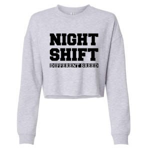 Night Shift Different Breed Night Shift Worker Funny Quote Meaningful Gift Cropped Pullover Crew