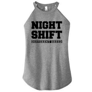 Night Shift Different Breed Night Shift Worker Funny Quote Meaningful Gift Women's Perfect Tri Rocker Tank