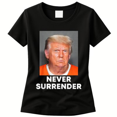Never Surrender Donald Trump Mug Shot Womens T-Shirt