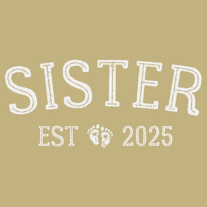 New Sister Est 2025 New Mom 2025 Promoted To Big Sister 2025 Button