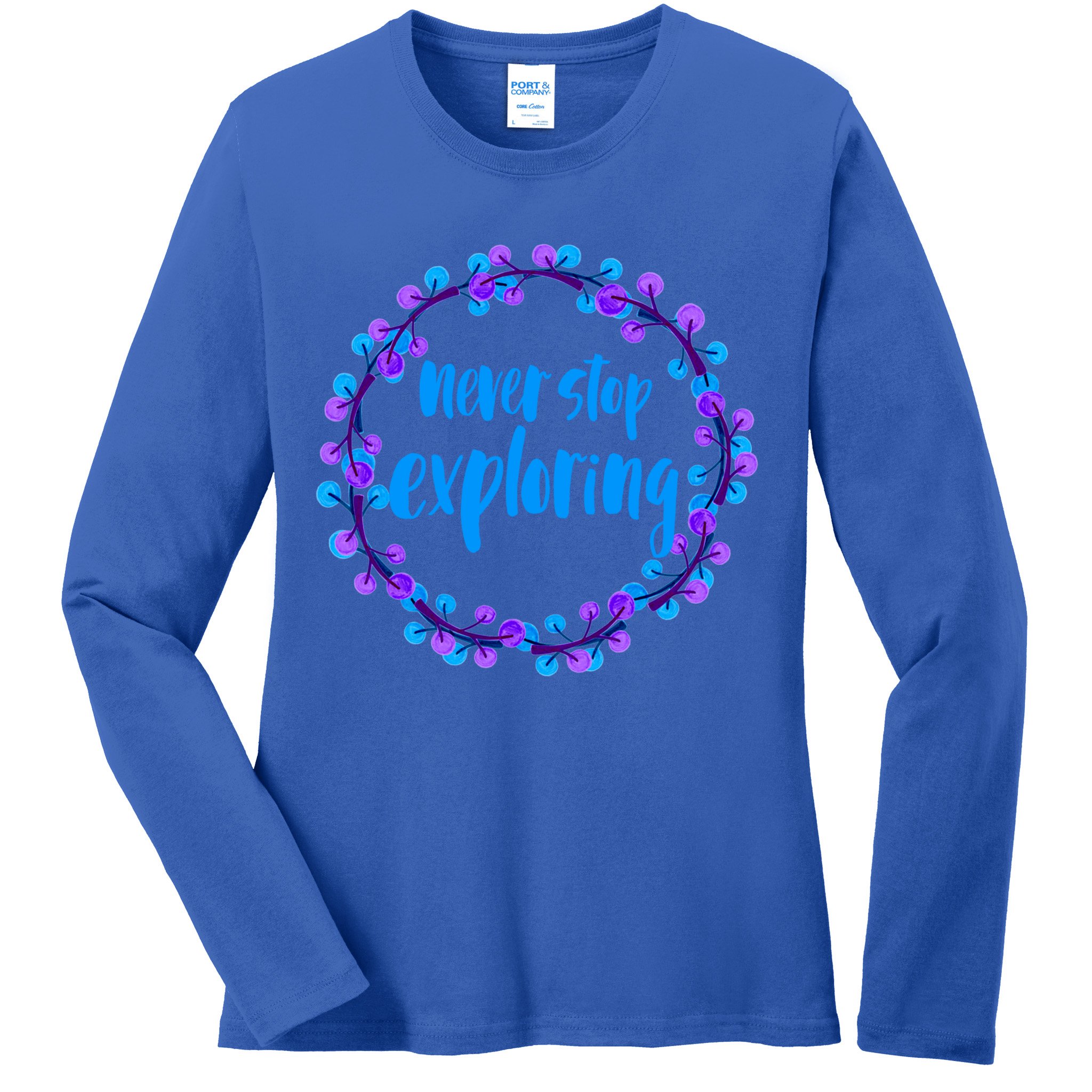 Never Stop Exploring Travel Adventure Meaningful Gift Ladies Long Sleeve Shirt