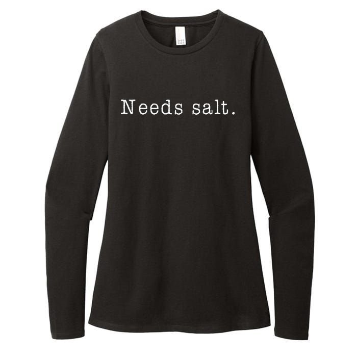 Needs Salt Funny Cooking Baking Foodie Womens CVC Long Sleeve Shirt