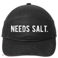 Needs Salt Funny Cooking Chef Assistant Baker Master Cook 7-Panel Snapback Hat
