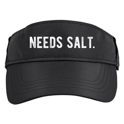 Needs Salt Funny Cooking Chef Assistant Baker Master Cook Adult Drive Performance Visor