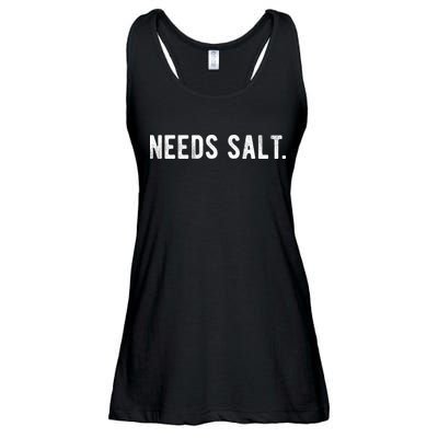 Needs Salt Funny Cooking Chef Assistant Baker Master Cook Ladies Essential Flowy Tank