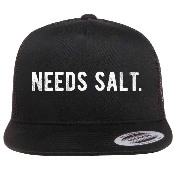 Needs Salt Funny Cooking Chef Assistant Baker Master Cook Flat Bill Trucker Hat