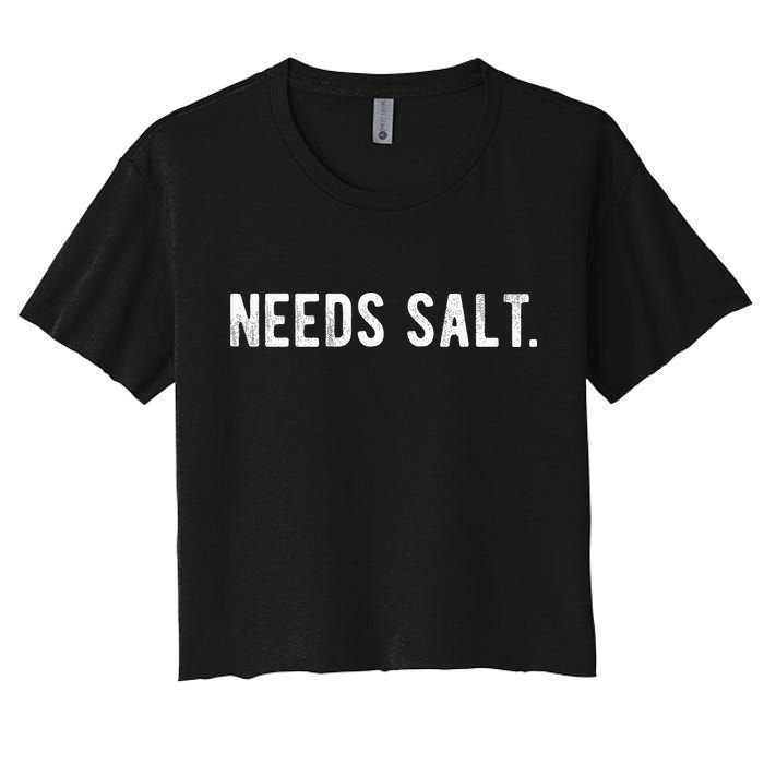 Needs Salt Funny Cooking Chef Assistant Baker Master Cook Crop Top
