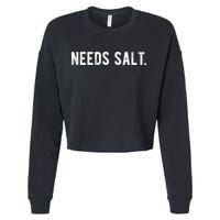 Needs Salt Funny Cooking Chef Assistant Baker Master Cook Cropped Pullover Crew