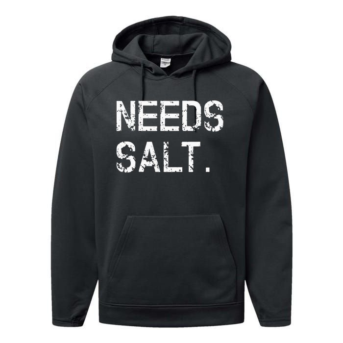 Needs Salt Funny Cooking Chef Gift Performance Fleece Hoodie