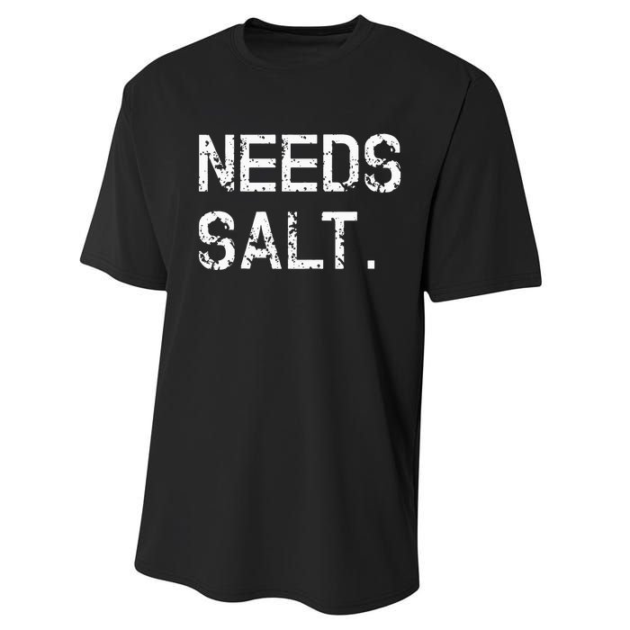 Needs Salt Funny Cooking Chef Gift Performance Sprint T-Shirt