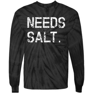 Needs Salt Funny Cooking Chef Gift Tie-Dye Long Sleeve Shirt