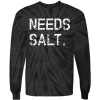 Needs Salt Funny Cooking Chef Gift Tie-Dye Long Sleeve Shirt