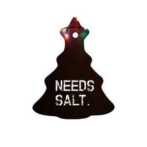 Needs Salt Funny Cooking Chef Gift Ceramic Tree Ornament