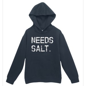 Needs Salt Funny Cooking Chef Gift Urban Pullover Hoodie