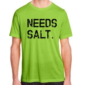 Needs Salt Funny Cooking Chef Gift Adult ChromaSoft Performance T-Shirt