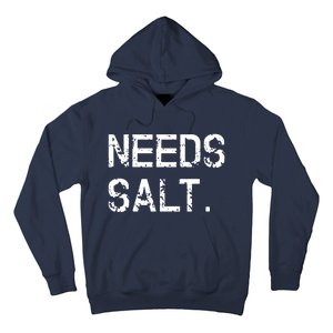 Needs Salt Funny Cooking Chef Gift Hoodie