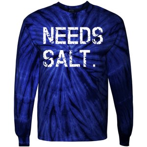 Needs Salt Funny Cooking Chef Gift Tie-Dye Long Sleeve Shirt