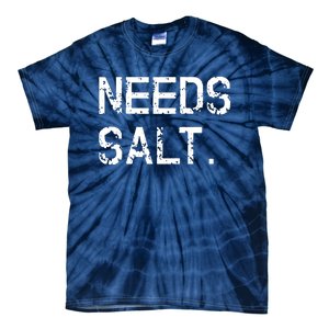 Needs Salt Funny Cooking Chef Gift Tie-Dye T-Shirt