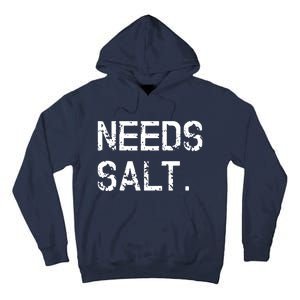 Needs Salt Funny Cooking Chef Gift Tall Hoodie