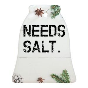 Needs Salt Funny Cooking Chef Gift Ceramic Bell Ornament