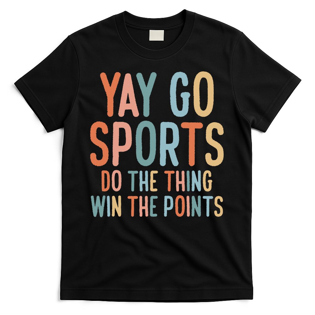 Non Sports Fan Go Sports Yay Sports T-Shirt