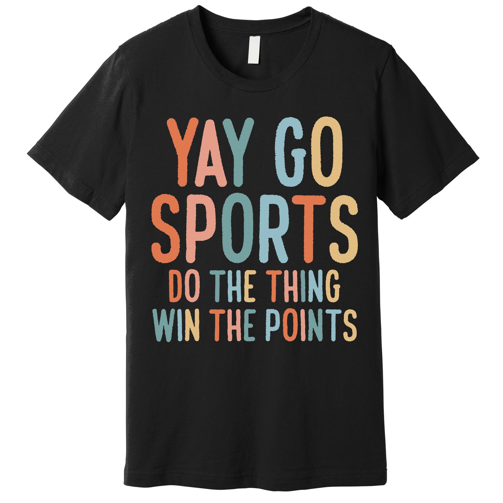 Non Sports Fan Go Sports Yay Sports Premium T-Shirt