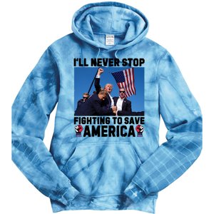 Never Stop Fighting Save America Trump Fight 2024 Shot Assassination Attem Tie Dye Hoodie