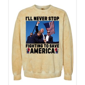 Never Stop Fighting Save America Trump Fight 2024 Shot Assassination Attem Colorblast Crewneck Sweatshirt