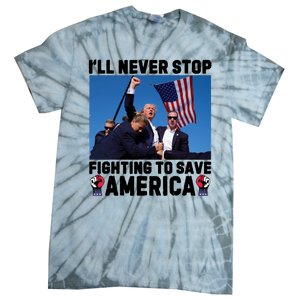 Never Stop Fighting Save America Trump Fight 2024 Shot Assassination Attem Tie-Dye T-Shirt