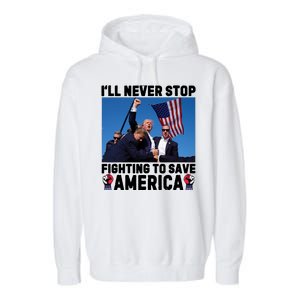 Never Stop Fighting Save America Trump Fight 2024 Shot Assassination Attem Garment-Dyed Fleece Hoodie