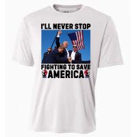 Never Stop Fighting Save America Trump Fight 2024 Shot Assassination Attem Cooling Performance Crew T-Shirt