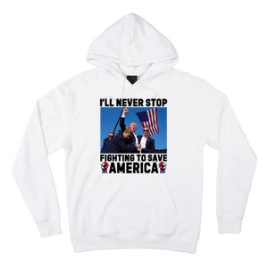 Never Stop Fighting Save America Trump Fight 2024 Shot Assassination Attem Hoodie