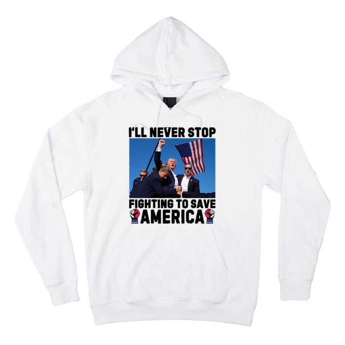 Never Stop Fighting Save America Trump Fight 2024 Shot Assassination Attem Hoodie