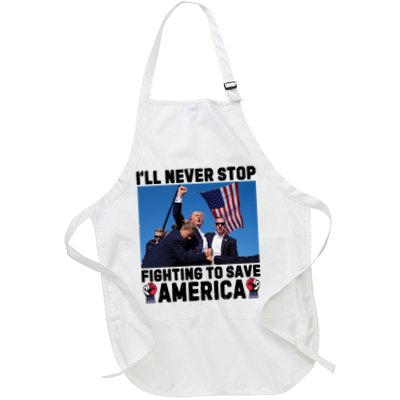 Never Stop Fighting Save America Trump Fight 2024 Shot Assassination Attem Apron