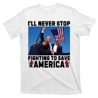 Never Stop Fighting Save America Trump Fight 2024 Shot Assassination Attem T-Shirt