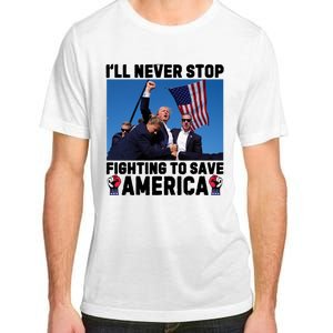 Never Stop Fighting Save America Trump Fight 2024 Shot Assassination Attem Adult ChromaSoft Performance T-Shirt