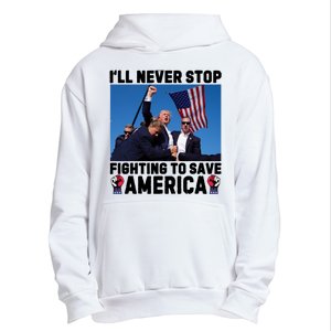 Never Stop Fighting Save America Trump Fight 2024 Shot Assassination Attem Urban Pullover Hoodie