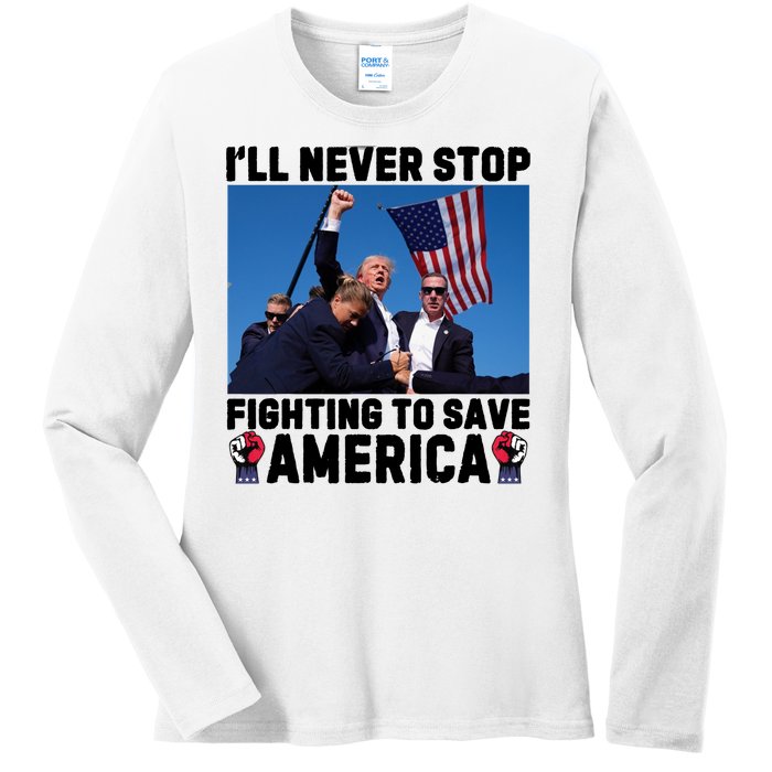 Never Stop Fighting Save America Trump Fight 2024 Shot Assassination Attem Ladies Long Sleeve Shirt