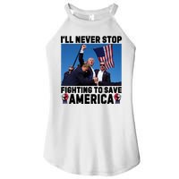 Never Stop Fighting Save America Trump Fight 2024 Shot Assassination Attem Women's Perfect Tri Rocker Tank