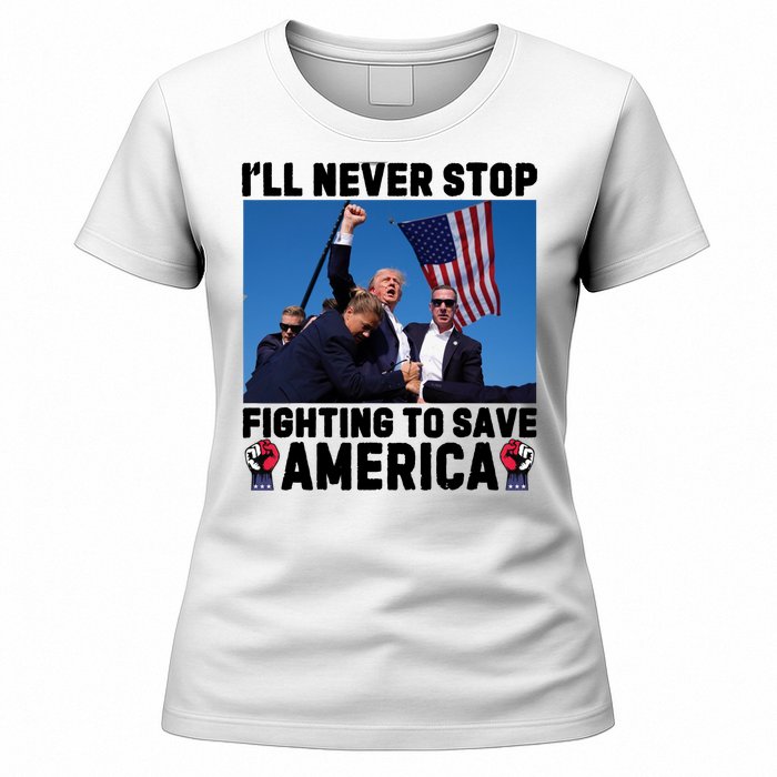 Never Stop Fighting Save America Trump Fight 2024 Shot Assassination Attem Women's T-Shirt