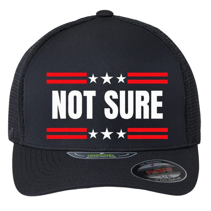 Not Sure For President Idiocracy Flexfit Unipanel Trucker Cap