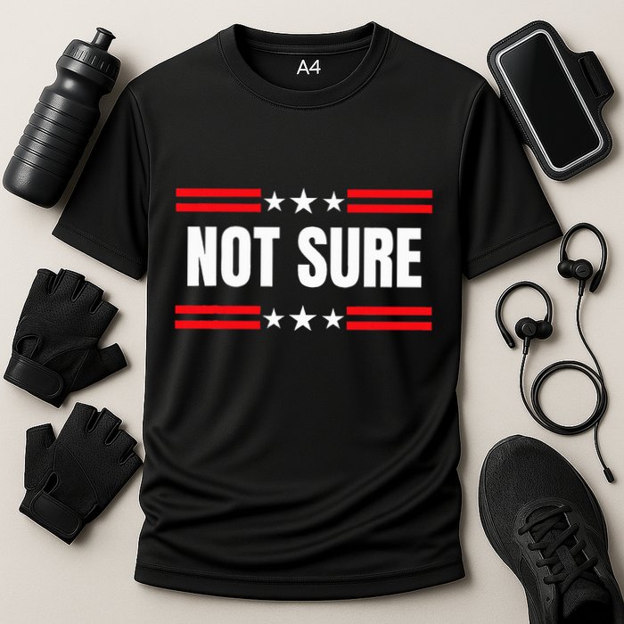 Not Sure For President Idiocracy Performance Shirt