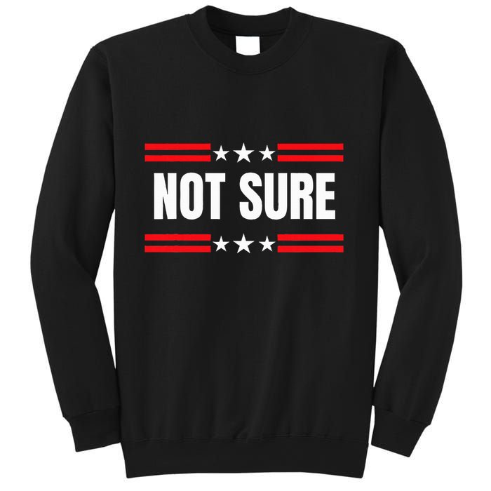 Not Sure For President Idiocracy Sweatshirt